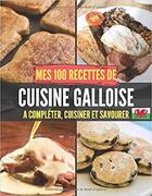 Couverture du livre « Mes 100 recettes de cuisine galloise - a completer, cuisiner et savourer » de Independent P. aux éditions Gravier Jonathan