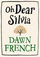 Couverture du livre « Oh Dear Silvia » de Dawn French aux éditions Penguin Audio