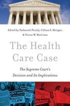 Couverture du livre « The Health Care Case: The Supreme Court's Decision and Its Implication » de Nathaniel Persily aux éditions Oxford University Press Usa