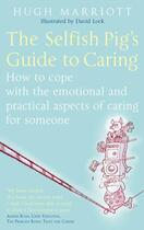 Couverture du livre « The Selfish Pig's Guide To Caring » de Marriott Hugh aux éditions Little Brown Book Group Digital