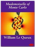 Couverture du livre « Mademoiselle of Monte Carlo » de William Le Queux aux éditions Ebookslib