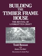 Couverture du livre « Building the Timber Frame House » de Benson Tedd aux éditions Touchstone