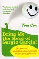 Couverture du livre « Bring Me the Head of Sergio Garcia » de Tom Cox aux éditions Random House Digital