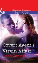 Couverture du livre « Covert Agent's Virgin Affair (Mills & Boon Intrigue) » de Linda Conrad aux éditions Mills & Boon Series