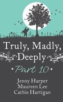 Couverture du livre « Truly, Madly, Deeply - Part 10 Jenny Harper, Maureen Lee & Cathie Hart » de Novelist'S Association Romantic aux éditions Mills & Boon Series