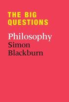 Couverture du livre « The Big Questions: Philosophy » de Simon Blackburn aux éditions Quercus Publishing Digital
