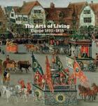 Couverture du livre « The arts of living: europe 1600-1815 » de Elizabeth Miller aux éditions Victoria And Albert Museum