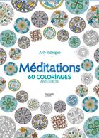 Couverture du livre « Art-thérapie ; grand bloc : méditations ; 60 coloriages anti-stress » de Marthe Mulkey et Jeane Montano aux éditions Hachette Pratique