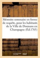 Couverture du livre « Memoire sommaire en forme de requete, pour les habitants de la ville de dormans en champagne » de  aux éditions Hachette Bnf