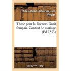 Couverture du livre « Thèse pour la licence. Droit français. Contrat de mariage. Code d'instruction criminelle : De la Réhabilitation des condamnés. Code de procédure. Des Demandes en distraction d'objets » de Viguier Jules-Adrien aux éditions Hachette Bnf