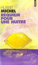 Couverture du livre « Requiem Pour Une Huitre » de Hubert Michel aux éditions Points