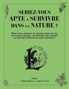 Couverture du livre « Seriez-vous apte à survivre dans la nature ? » de  aux éditions Larousse