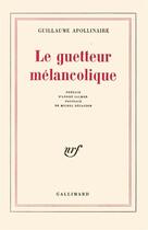 Couverture du livre « Le guetteur mélancolique » de Guillaume Apollinaire aux éditions Gallimard