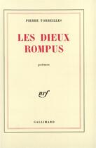 Couverture du livre « Les dieux rompus » de Pierre Torreilles aux éditions Gallimard