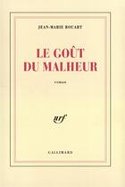 Couverture du livre « Le gout du malheur » de Jean-Marie Rouart aux éditions Gallimard