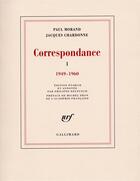 Couverture du livre « Correspondance Paul Morand avec Jacques Chardonne Tome 1 » de Paul Morand et Jacques Chardonne aux éditions Gallimard