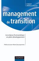 Couverture du livre « Le management de transition ; les enjeux d'une pratique en plein développement » de Christian Briere De La Hosseraye et Thomas Starkloff aux éditions Dunod