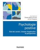 Couverture du livre « Psychologie positive ; état des savoirs, champs d'application et perspectives » de Charles Martin-Krumm et Cyril Tarquinio aux éditions Dunod