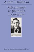 Couverture du livre « Mecanismes et politique monetaires » de Andre Chaineau aux éditions Puf