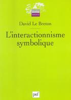 Couverture du livre « L'INTERACTIONNISME SYMBOLIQUE » de David Le Breton aux éditions Puf