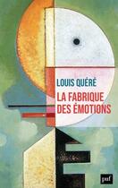 Couverture du livre « La fabrique des émotions » de Louis Quere aux éditions Puf