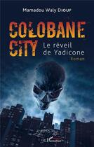 Couverture du livre « Colobane City : Le réveil de Yadicone - Roman » de Mamadou Waly Diouf aux éditions L'harmattan