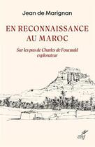 Couverture du livre « En reconnaissance au Maroc : sur les pas de Charles de Foucauld explorateur » de Jean De Marignan aux éditions Cerf