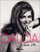 Couverture du livre « Dalida, une vie... » de Jacques Pessis aux éditions Chronique