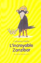 Couverture du livre « L'incroyable Zanzibar » de Catharina Valckx aux éditions Ecole Des Loisirs