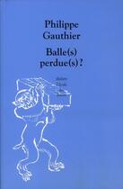 Couverture du livre « Balle(s) perdue(s) ? » de Philippe Gauthier aux éditions Ecole Des Loisirs