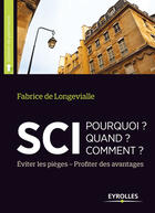 Couverture du livre « SCI ; pourquoi ? quand ? comment ? éviter les pièges ; profiter des avantages » de Fabrice De Longevialle aux éditions Eyrolles