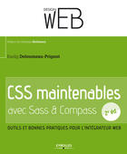 Couverture du livre « CSS maintenables avec sass et compass ; outils et bonnes pratiques pour l'intégrateur web (2e édition) » de Kaelig Deloumeau-Prigent aux éditions Eyrolles