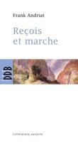 Couverture du livre « Reçois et marche » de Frank Andriat aux éditions Desclee De Brouwer