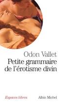Couverture du livre « Petite grammaire de l'erotisme divin » de Odon Vallet aux éditions Albin Michel