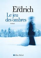 Couverture du livre « Le jeu des ombres » de Louise Erdrich aux éditions Albin Michel