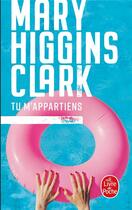 Couverture du livre « Tu m'appartiens » de Mary Higgins Clark aux éditions Le Livre De Poche