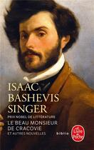 Couverture du livre « Le beau monsieur de Cracovie et autres nouvelles » de Isaac Bashevis-Singer aux éditions Le Livre De Poche