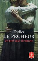 Couverture du livre « Un bref désir d'éternité » de Didier Le Pecheur aux éditions Le Livre De Poche