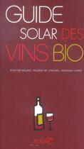 Couverture du livre « Guide Solar Des Vins Bio » de Evelyne Malnic aux éditions Solar