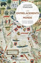 Couverture du livre « Les entrelacements du monde ; histoire globale, pensée globale » de Alessandro Stanziani aux éditions Cnrs