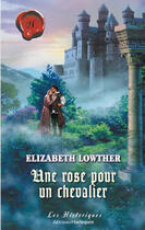 Couverture du livre « Une rose pour un chevalier » de Elizabeth Lowther aux éditions Harlequin