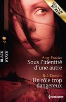 Couverture du livre « Sous l'identité d'une autre ; un rôle trop dangereux » de Amy Frazier et B. J. Daniels aux éditions Harlequin