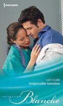 Couverture du livre « Irrépressible tentation » de Lucy Clark aux éditions Harlequin