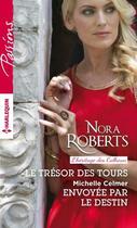 Couverture du livre « Le trésor des tours ; envoyée par le destin » de Nora Roberts et Michelle Celmer aux éditions Harlequin