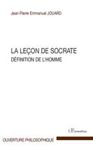 Couverture du livre « La leçon de Socrate ; définition de l'homme » de Jean-Pierre Emmanuel Jouard aux éditions Editions L'harmattan