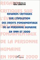 Couverture du livre « Regards critiques sur l'evolution des droits fondamentaux de la personne humaine en 1999 et 2000 » de Gilles Lebreton aux éditions Editions L'harmattan