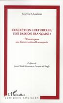 Couverture du livre « L'exception culturelle, une passion française ? » de Martine Chaudron aux éditions L'harmattan