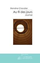 Couverture du livre « Au fil des jours » de Blandine Chevalier aux éditions Editions Le Manuscrit