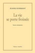 Couverture du livre « La Vie Se Porte Froissee » de Guermant aux éditions Amalthee