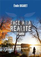 Couverture du livre « Face à la réalité 2e partie » de Elodie Bigaret aux éditions Amalthee
